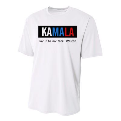 Kamala Say It To My Face Weirdo Performance Sprint T-Shirt