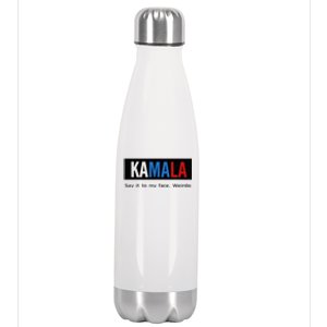 Kamala Say It To My Face Weirdo Stainless Steel Insulated Water Bottle