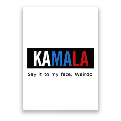 Kamala Say It To My Face Weirdo Poster