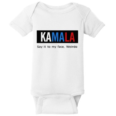 Kamala Say It To My Face Weirdo Baby Bodysuit