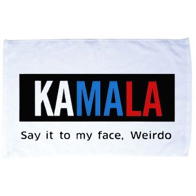 Kamala Say It To My Face Weirdo Microfiber Hand Towel