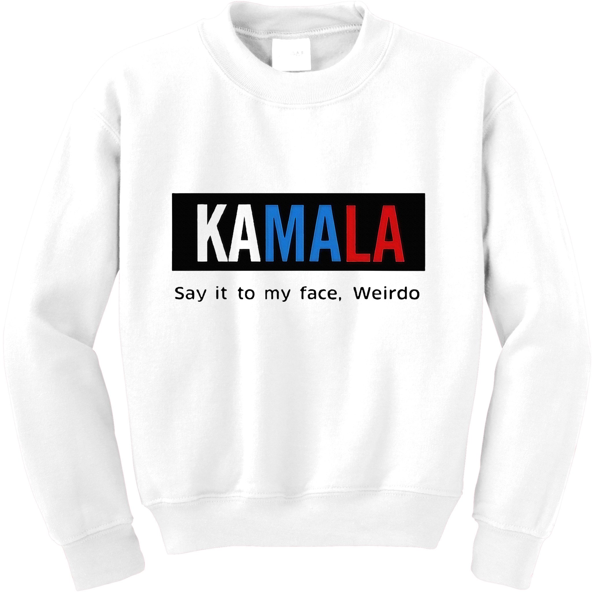 Kamala Say It To My Face Weirdo Kids Sweatshirt