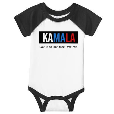 Kamala Say It To My Face Weirdo Infant Baby Jersey Bodysuit