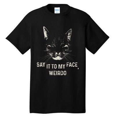 Kamala Say It To My Face Weirdo Tall T-Shirt