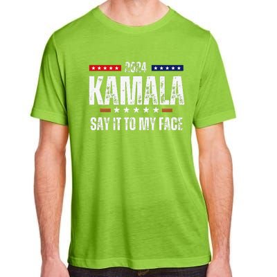 Kamalaharris Say It To My Face Vote For 2024 President Adult ChromaSoft Performance T-Shirt