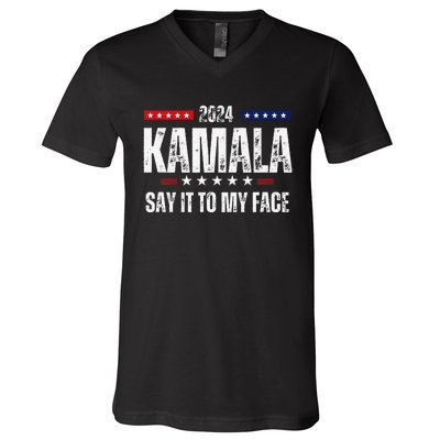 Kamalaharris Say It To My Face Vote For 2024 President V-Neck T-Shirt