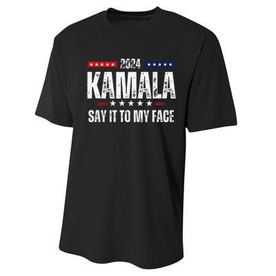 Kamalaharris Say It To My Face Vote For 2024 President Performance Sprint T-Shirt