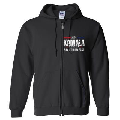 Kamalaharris Say It To My Face Vote For 2024 President Full Zip Hoodie