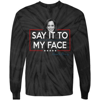 Kamala Say It To My Face Funny Kamala 2024 For President Tie-Dye Long Sleeve Shirt