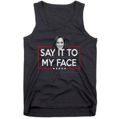 Kamala Say It To My Face Funny Kamala 2024 For President Tank Top