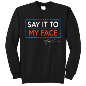 Kamala Say It To My Face Funny Kamala 2024 For President Sweatshirt