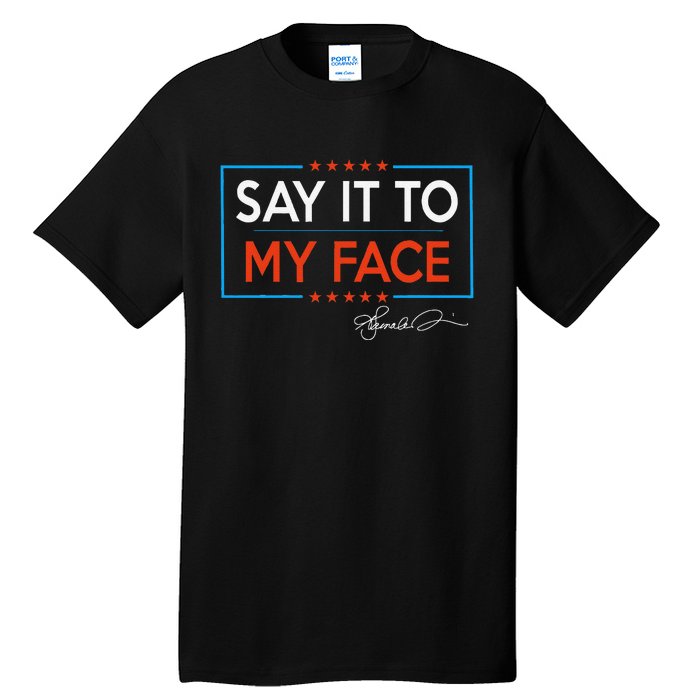 Kamala Say It To My Face Funny Kamala 2024 For President Tall T-Shirt