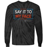 Kamala Say It To My Face Funny Kamala 2024 For President Tie-Dye Long Sleeve Shirt