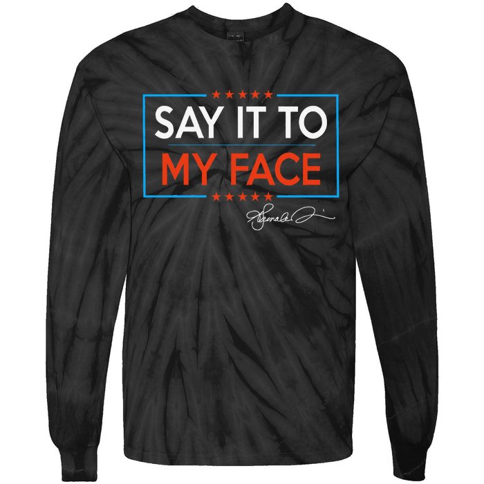 Kamala Say It To My Face Funny Kamala 2024 For President Tie-Dye Long Sleeve Shirt