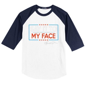 Kamala Say It To My Face Funny Kamala 2024 For President Baseball Sleeve Shirt