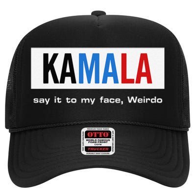 Kamala Say It To My Face Weirdo High Crown Mesh Back Trucker Hat