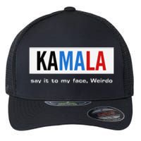 Kamala Say It To My Face Weirdo Flexfit Unipanel Trucker Cap