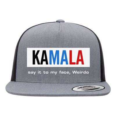 Kamala Say It To My Face Weirdo Flat Bill Trucker Hat