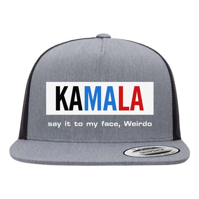 Kamala Say It To My Face Weirdo Flat Bill Trucker Hat