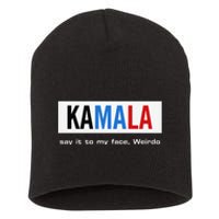 Kamala Say It To My Face Weirdo Short Acrylic Beanie