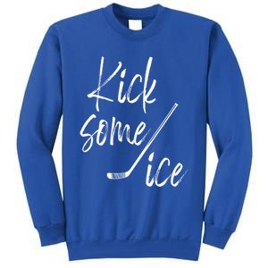 Kick Some Ice Hockey Quote Hockey Stick Meaningful Gift Tall Sweatshirt