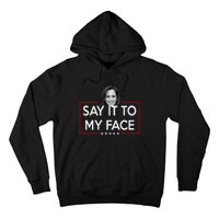 Kamala Say It To My Face Funny Kamala 2024 For President Hoodie