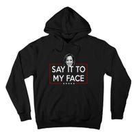 Kamala Say It To My Face Funny Kamala 2024 For President Tall Hoodie