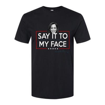 Kamala Say It To My Face Funny Kamala 2024 For President Softstyle CVC T-Shirt