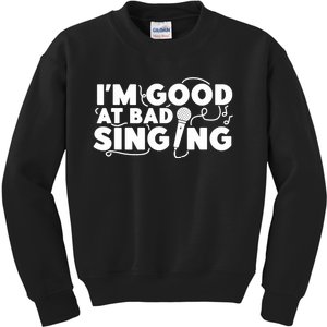 Karaoke Singer I'm Good At Bad Singing Kids Sweatshirt