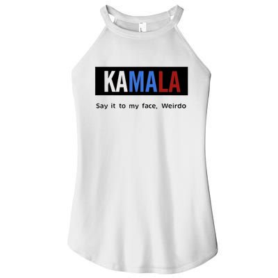 Kamala Say It To My Face Weirdo Women’s Perfect Tri Rocker Tank