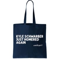 Kyle Schwarber Just Homered Again Tote Bag