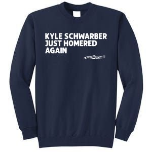 Kyle Schwarber Just Homered Again Tall Sweatshirt