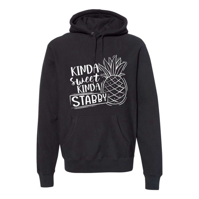 Kinda Sweet Kinda Stabby Funny Sarcastic Sarcasm Pineapple Premium Hoodie