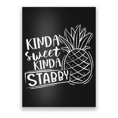 Kinda Sweet Kinda Stabby Funny Sarcastic Sarcasm Pineapple Poster