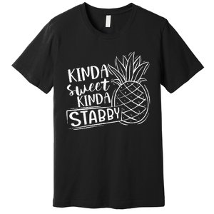 Kinda Sweet Kinda Stabby Funny Sarcastic Sarcasm Pineapple Premium T-Shirt