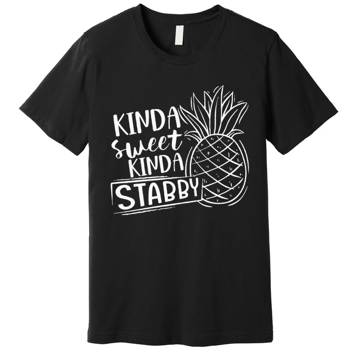 Kinda Sweet Kinda Stabby Funny Sarcastic Sarcasm Pineapple Premium T-Shirt