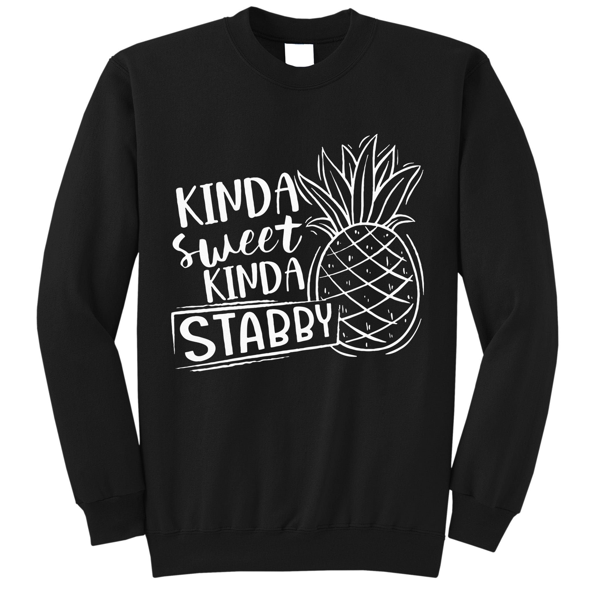 Kinda Sweet Kinda Stabby Funny Sarcastic Sarcasm Pineapple Tall Sweatshirt