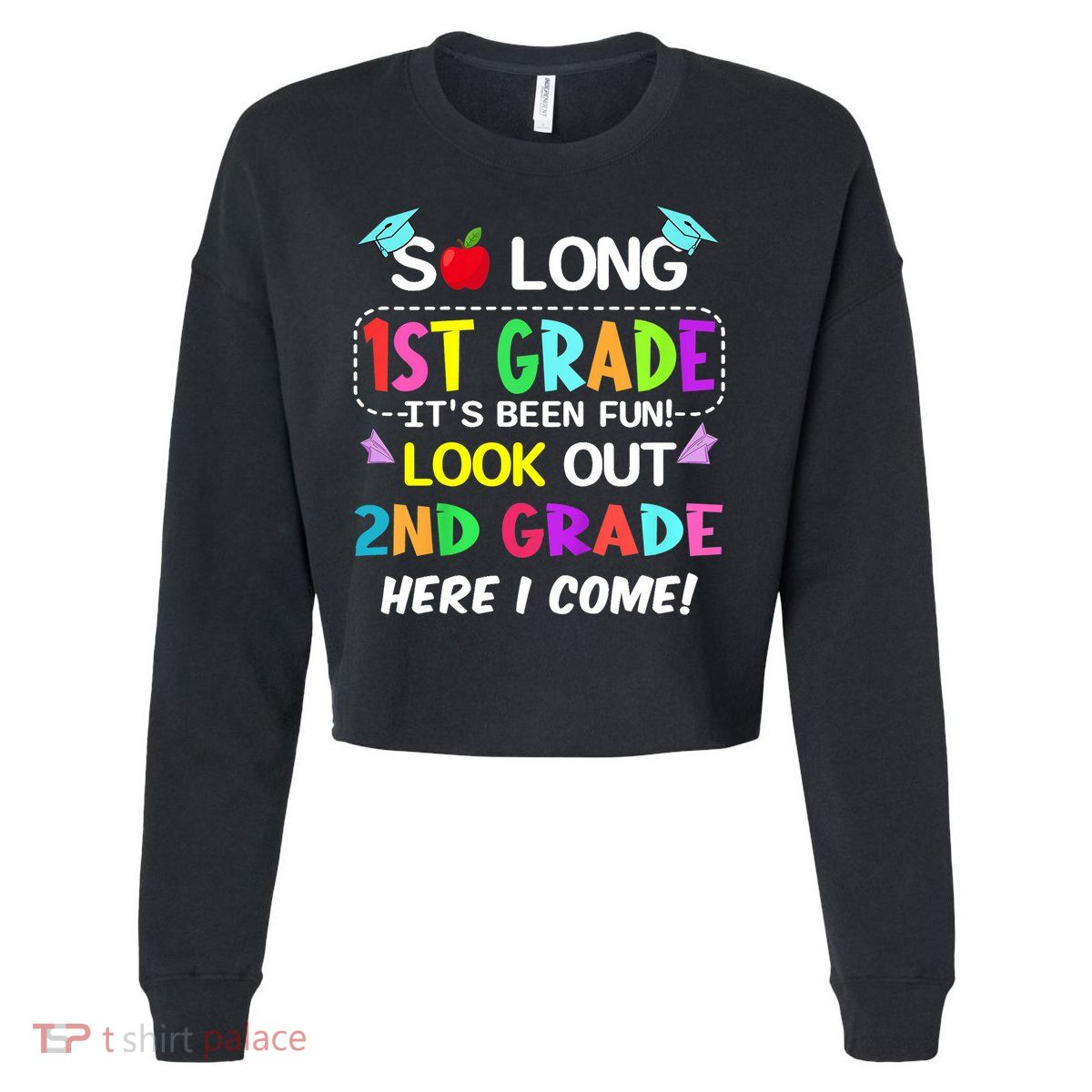 Kids So Long 1st Grade 2nd Grade Here I Come 1st Grade Graduation Meaningful Gif Cropped Pullover Crew