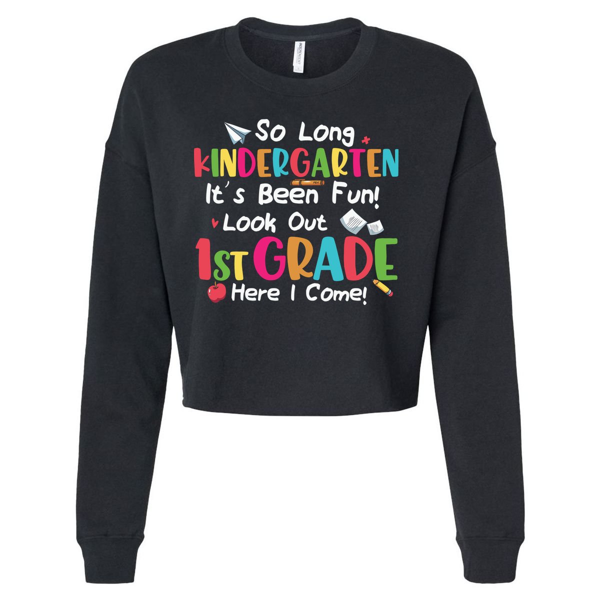 Kindergarten So Long Its Been 1st Grade Back To School Cropped Pullover Crew