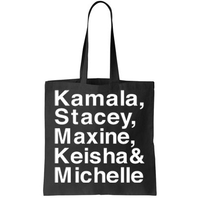 Kamala Stacey Maxine Keisha & Michelle Tote Bag