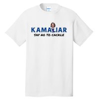 Kamaliar Say No To Cackle Hard Pass On Kamala Harris Tall T-Shirt