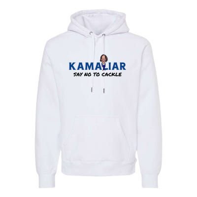 Kamaliar Say No To Cackle Hard Pass On Kamala Harris Premium Hoodie