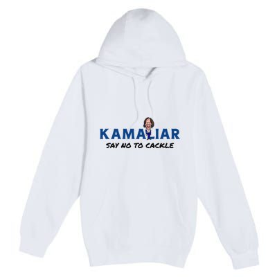 Kamaliar Say No To Cackle Hard Pass On Kamala Harris Premium Pullover Hoodie