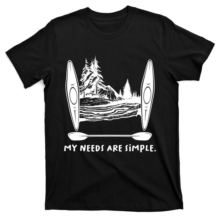 Kayaking Simple Needs Gift Design Outdoors Kayak Gift T-Shirt