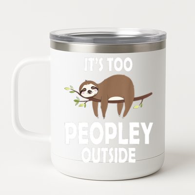 Kawaii Sloth Napping It's Too Peopley Outside For Introverts 12 oz Stainless Steel Tumbler Cup