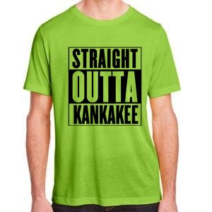 Kankakee Straight Outta Kankakee Gift Adult ChromaSoft Performance T-Shirt