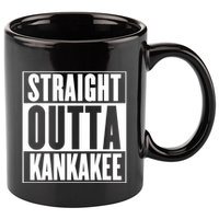 Kankakee Straight Outta Kankakee Gift 11oz C Handle Ceramic Mug