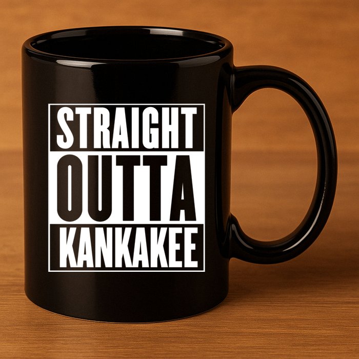 Kankakee Straight Outta Kankakee Gift 11oz C Handle Ceramic Mug
