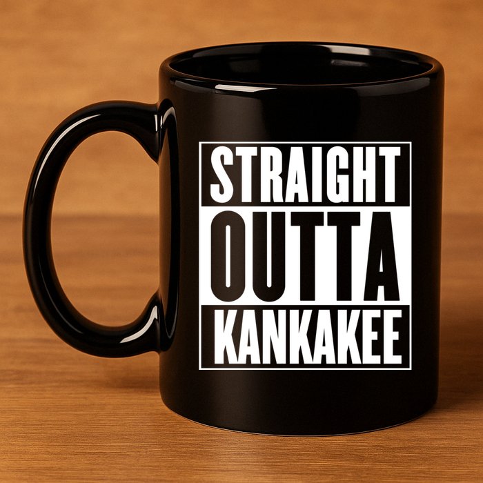Kankakee Straight Outta Kankakee Gift 11oz C Handle Ceramic Mug