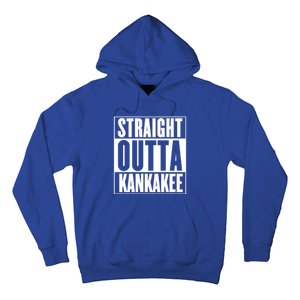 Kankakee Straight Outta Kankakee Gift Hoodie